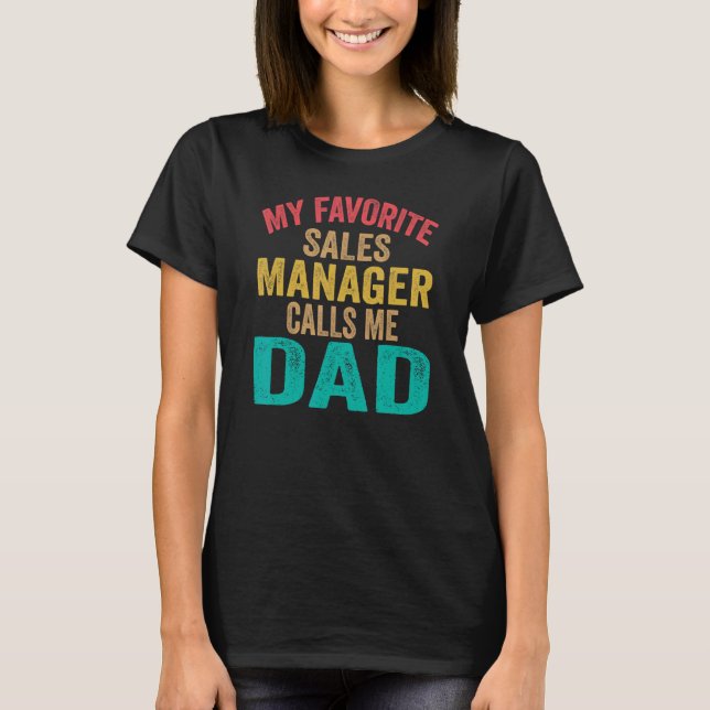 My Favourite Sales Manager Calls Me Dad  Father's  T-Shirt (Front)