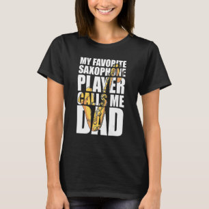 My Favourite Saxophone Player Calls Me Dad T-Shirt