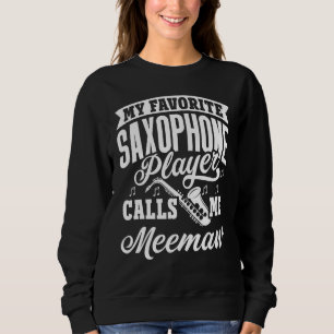 My Favourite Saxophone Player Calls Me Meemaw Sweatshirt