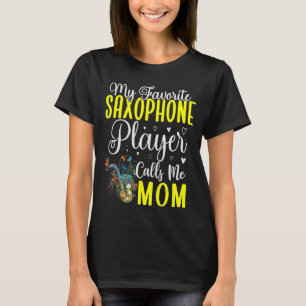 My Favourite Saxophone player calls me Mum Cute 1 T-Shirt