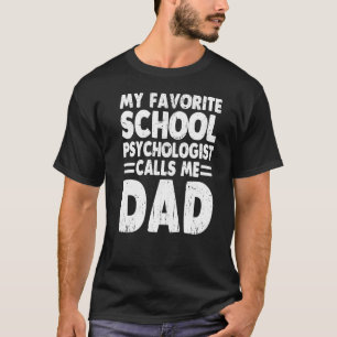 My Favourite School Psychologist Calls Me Dad Fat T-Shirt