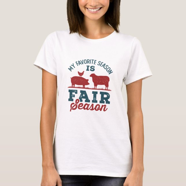 My Favourite Season Is Fair Season County Fair T-Shirt (Front)