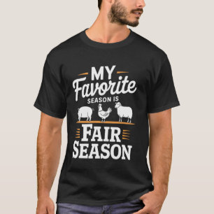 My Favourite Season is Fair Season State County Fa T-Shirt