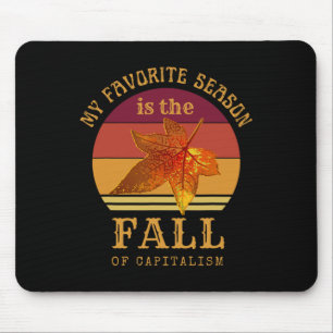 My Favourite Season Is Fall Of Capitalism Anti Cap Mouse Mat
