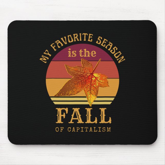 My Favourite Season Is Fall Of Capitalism Anti Cap Mouse Mat (Front)