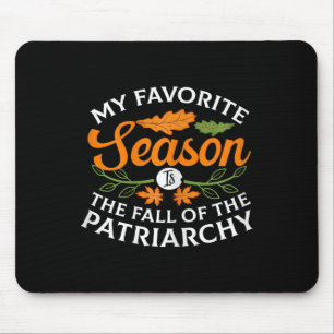 My Favourite Season Is Fall Of the Patriarchy Femi Mouse Mat