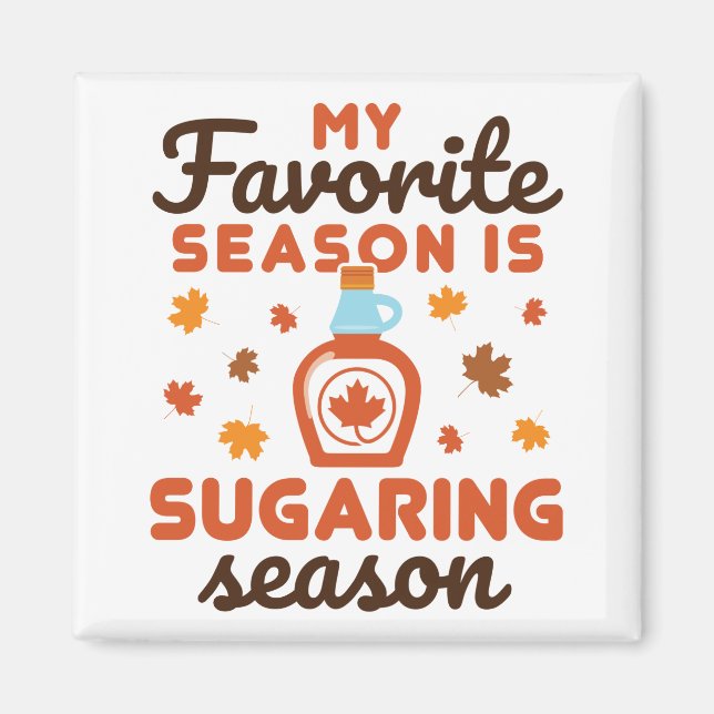 My Favourite Season Is Sugaring Season Magnet (Front)