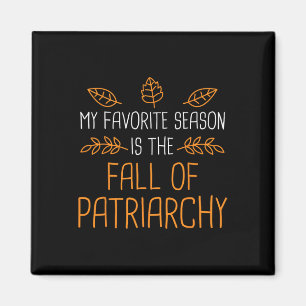 My Favourite Season Is The Fall Of Patriarchy 1 Magnet