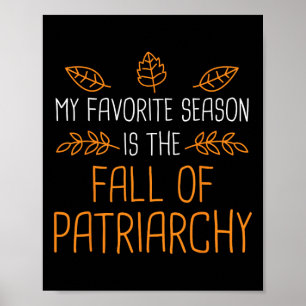 My Favourite Season Is The Fall Of Patriarchy 1 Poster