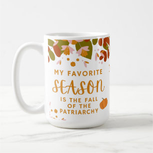 My Favourite Season is the Fall of the Patriarchy Coffee Mug