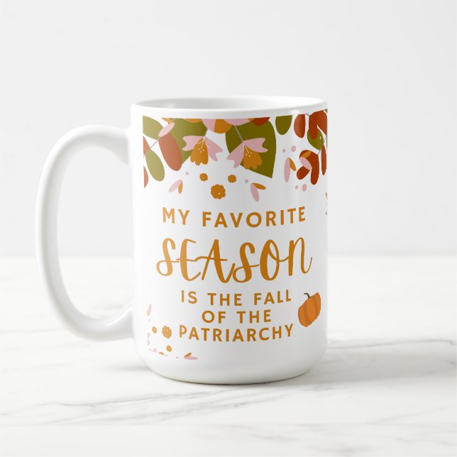 My Favourite Season is the Fall of the Patriarchy Coffee Mug (Left)