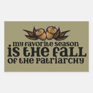 My favourite season is the fall of the patriarchy  rectangular sticker