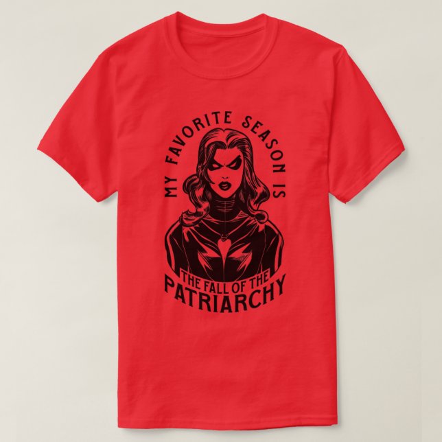 My Favourite Season Is The Fall Of The Patriarchy  T-Shirt (Design Front)