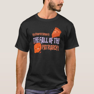 My Favourite Season is the Fall of the Patriarchy  T-Shirt