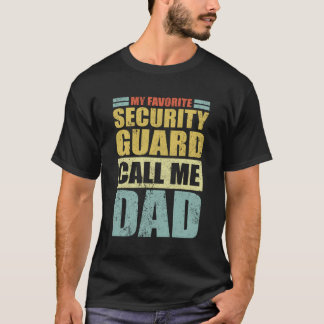 My Favourite Security Guard Calls Me Dad Father'S  T-Shirt