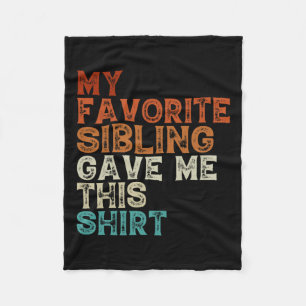 My Favourite Sibling Gave Me This Funny Brother Si Fleece Blanket