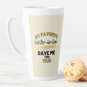 My Favourite Sister-in-law Gave Me This Latte Mug