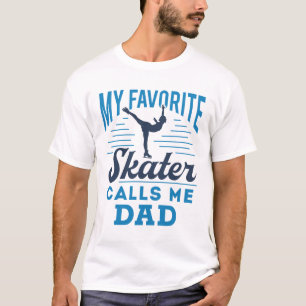 My Favourite Skating Calls Me Dad Figure Skating T-Shirt