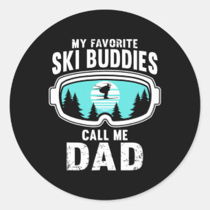 My Favourite Ski Buddies Call Me Dad - Skiing Classic Round Sticker