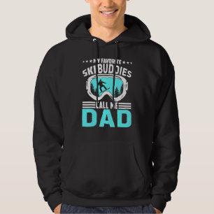 My Favourite Ski Buddies Call Me Dad Skiing  Fathe Hoodie