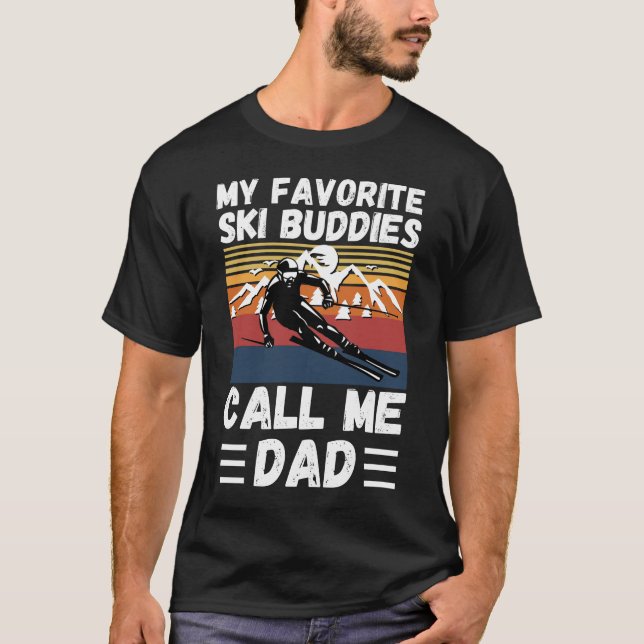 My Favourite Ski Buddies Call Me Dad T-Shirt (Front)