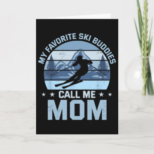 My Favourite Ski Buddies Call Me Mum Skiing Mother Card