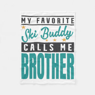 My Favourite Ski Buddy Calls Me Brother Fleece Blanket