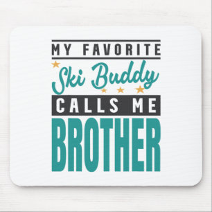 My Favourite Ski Buddy Calls Me Brother Mouse Mat