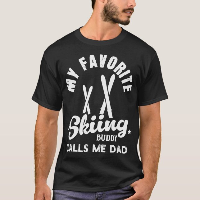 My favourite skiing buddy calls me dad T-Shirt (Front)