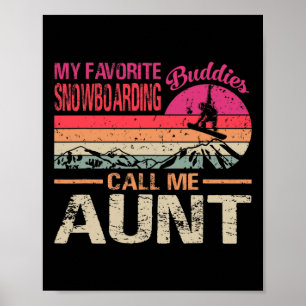 My Favourite Snowboarding Buddies Call Me Aunt Vin Poster