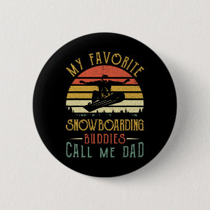 My Favourite Snowboarding Buddies Call Me Dad Fath 6 Cm Round Badge
