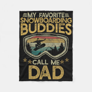 My Favourite Snowboarding Buddies Call Me Dad Fath Fleece Blanket