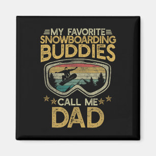 My Favourite Snowboarding Buddies Call Me Dad Fath Magnet