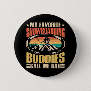 My Favourite Snowboarding Buddies Call Me Dad Snow 6 Cm Round Badge