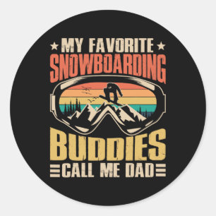 My Favourite Snowboarding Buddies Call Me Dad Snow Classic Round Sticker