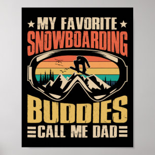 My Favourite Snowboarding Buddies Call Me Dad Snow Poster