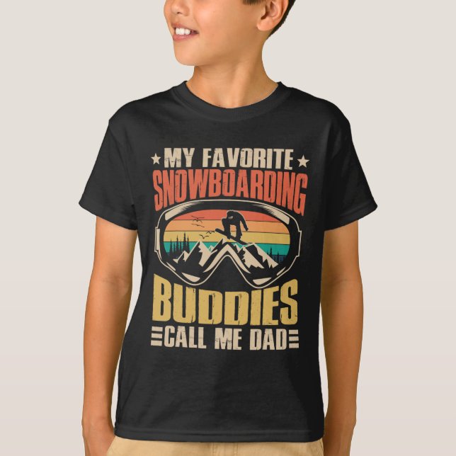 My Favourite Snowboarding Buddies Call Me Dad Snow T-Shirt (Front)