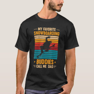 My Favourite Snowboarding Buddies Call Me Dad T-Shirt