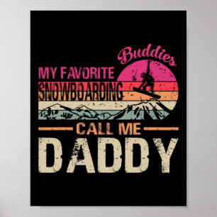 My Favourite Snowboarding Buddies Call Me Daddy Vi Poster