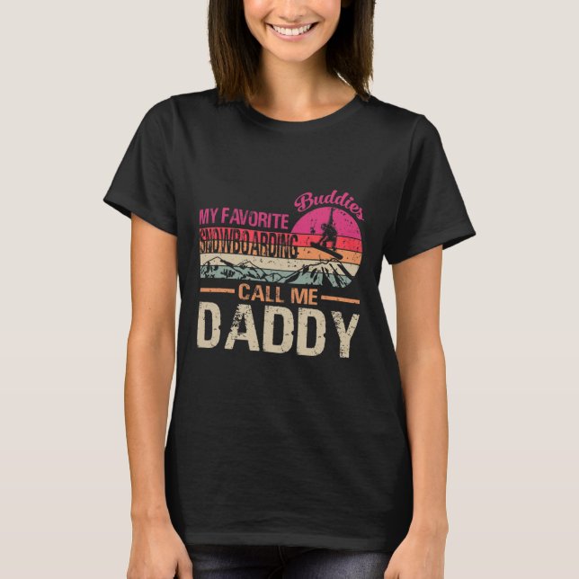 My Favourite Snowboarding Buddies Call Me Daddy Vi T-Shirt (Front)