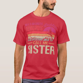 My Favourite Snowboarding Buddies Call Me Sister V T-Shirt