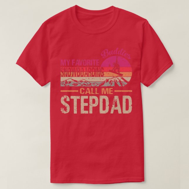 My Favourite Snowboarding Buddies Call Me Stepdad  T-Shirt (Design Front)
