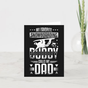 My Favourite Snowboarding Buddy Calls Me Dad Card