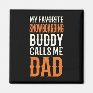 My Favourite Snowboarding Buddy Snowboarder Dad Sn Magnet