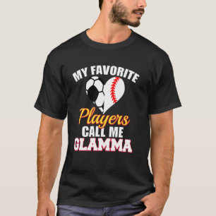 My Favourite Soccer Baseball Players Call Me Glamm T-Shirt