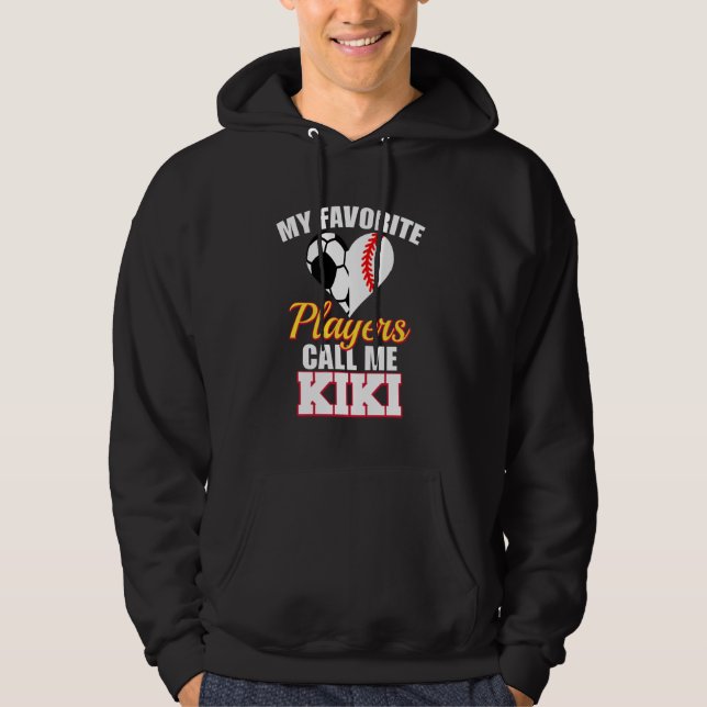 My Favourite Soccer Baseball Players Call Me Kiki  Hoodie (Front)