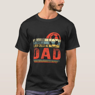 My Favourite Soccer Calls Me Dad Father's Day Men  T-Shirt