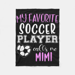 My Favourite Soccer Player Call Me Mimi Fleece Blanket