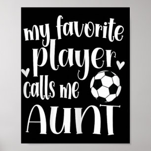 My Favourite Soccer Player Calls Me Aunt Soccer Au Poster