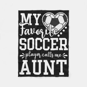 My Favourite Soccer Player Calls Me Aunt Soccer Lo Fleece Blanket